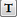 T Button