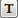 T Button