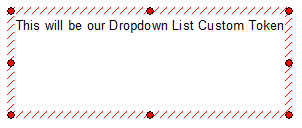 Figure T5.56 - The Dropdown list Custom Token inserted in the layout.