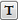 T Button